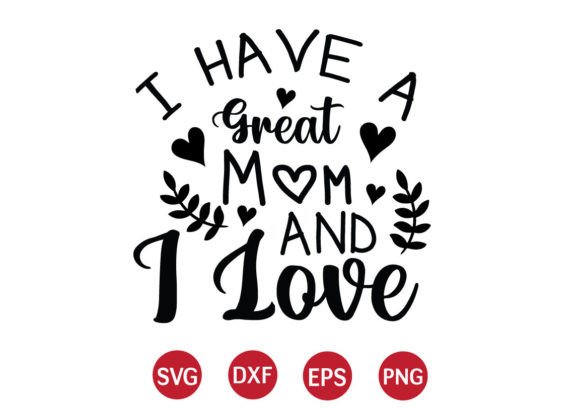 I Have a Great Mom and I Love SVG: A Designer's Review
