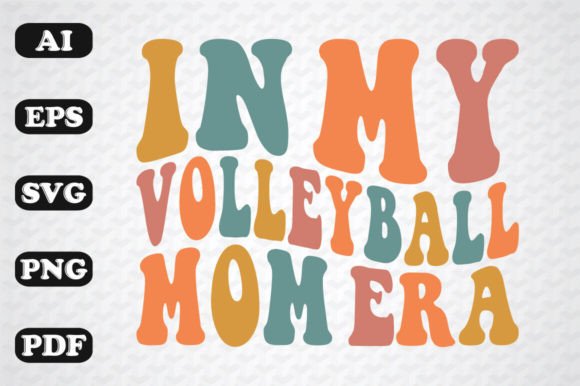 In My Volleyball Mom Era Retro Wavy Svg: Graphics for Crafts