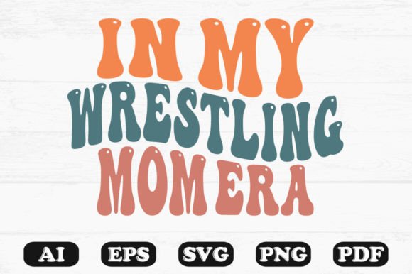 In My Wrestling Mom Era: Retro Graphics for Crafts