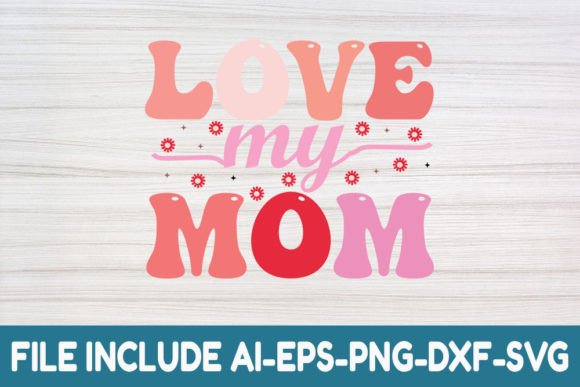 Love My Mom Retro SVG: Graphics for Crafts