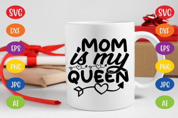 Mom is My Queen SVG: Premium Graphics for Crafts