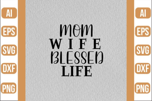Mom Wife Blessed Life Svg: Graphics for Crafts