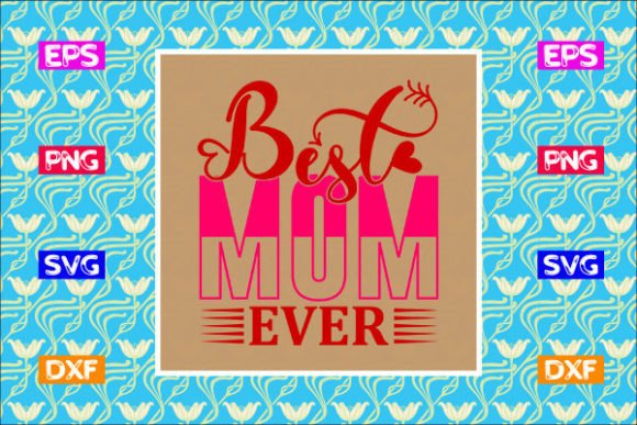 Mother's Day Graphics for Crafts: Best Mom Ever