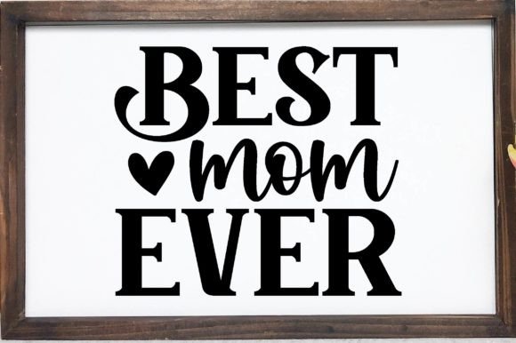 Mother's Day SVG: Best Mom Ever Graphics for Crafts