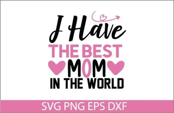 Review: I Have the Best Mom SVG for Embroidery