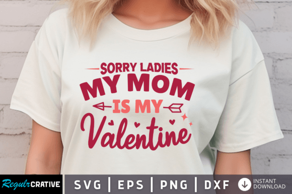 Sorry Ladies My Mom is My Valentine Svg: Crafts & Graphics