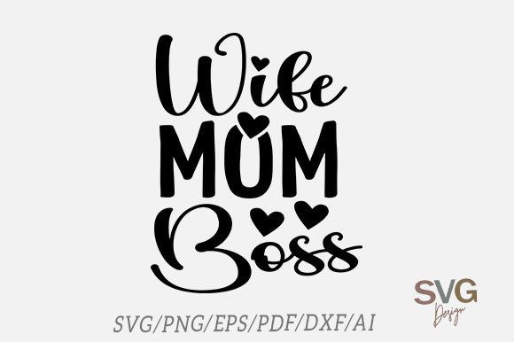Wife Mom Boss SVG: Crafts & Graphics Review